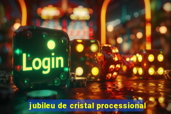 jubileu de cristal processional